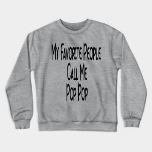 My Favorite People Call Me Pop Pop Edit Crewneck Sweatshirt